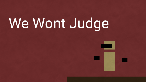 We Wont Judge